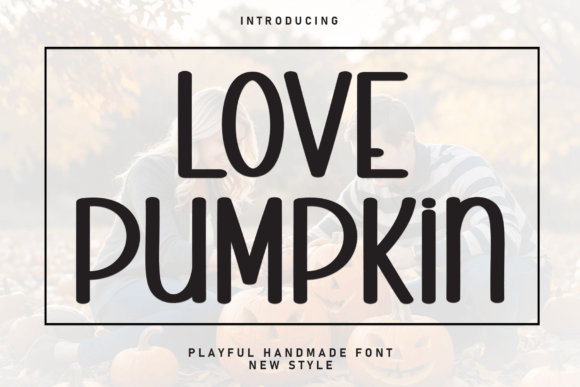 Love Pumpkin Font: The Perfect Display Choice for Fall Designs