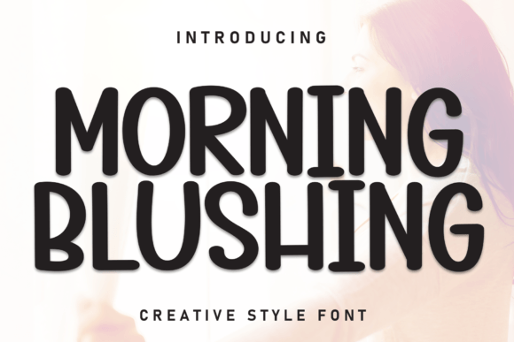 Morning Blushing: The Whimsical Typeface for Joyful Campaigns