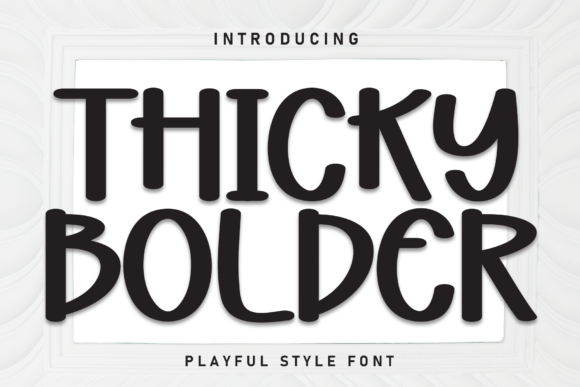 Thicky Bolder: Bold Font for Impactful Design